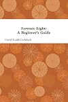 Forensic Light: A Beginner's Guide