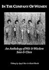In The Company Of Women: An Anthology Of Wit & Wisdom, Sass & Class (Volume 1)