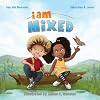 I Am Mixed (I Am Book)