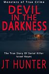 Devil in the Darkness: The True Story of Serial Killer Israel Keyes