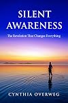 SILENT AWARENESS: The Revelation That Changes Everything