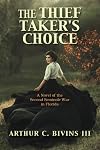 The Thief Taker’s Choice: A Novel of the Second Seminole War in Florida
