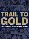 Trail to Gold: The Journey of 53 Women Skiers
