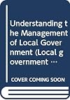 Understanding the management of local government Its special purposes, conditions and tasks