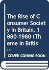 The Rise of Consumer Society in Britain, 1880-1980