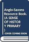 The Anglo-Saxons: Resource Book (Sense of History)