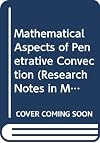 Mathematical Aspects of Penetrative Convection (Research Notes in Mathematics Series)