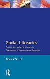 Social Literacies: Critical Approaches to Literacy in Development, Ethnography and Education (Real Language Series)