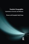 Feminist Geographies: Explorations in Diversity and Difference