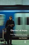 Charles I of Anjou: Power, Kingship and State-Making in Thirteenth-Century Europe (The Medieval World)