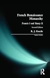 French Renaissance Monarchy: Francis I and Henry II