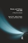 Britain and Defence, 1945-2000: A Policy Re-evaluation