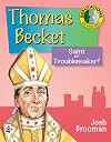 Thomas Becket : saint or troublemaker?
