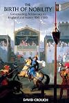 The Birth of Nobility: Constructing Aristocracy in England and France, 900-1300
