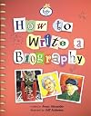 How to Write a Biography: Book 3 (Literacy Land)