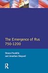 The Emergence of Rus 750-1200: 750-1200
