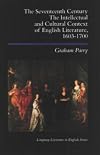 The Seventeenth Century, the Intellectual and Cultural Context of English Literature, 1603-1700 (Longman Literature in E