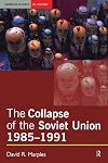 The Collapse of the Soviet Union, 1985-1991