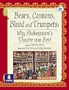 Bears, Cannons, Blood and Trumpets: Why Shakespeare's Theatre Was Best