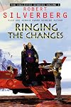 Collected Stories of Robert Silverberg Vol. 5: Ringing the Changes