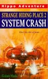 Strange Hiding Place: Systems Crash No. 2 (Hippo Adventure)