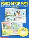 Comic-Strip Math: 40 Reproducible Cartoons with Dozens of Funny Story Problems That Build Essential Skills, Grades 3-6