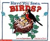 Have You Seen Birds?