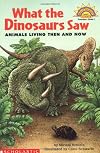 What The Dinosaurs Saw: Animals Living Then And Now (level 1) (Hello Reader)