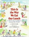 This Is the Way We Eat Our Lunch: A Book About Children Around the World