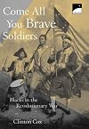 Come All You Brave Soldiers: Blacks in the Revolutionary War