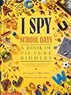 I Spy School Days: A Book of Picture Riddles