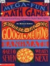 Mega-Fun Math Games: 70 Quick-and-Easy Games to Build Math Skills (Grades 2-5)