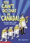 You Can't Do That in Canada! : Crazy Laws from Coast to Coast