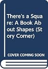 There's a Square: A Book About Shapes (Story Corner)