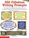 350 Fabulous Writing Prompts: Thought-Provoking Springboards For Creative, Expository, and Journal Writing