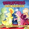 DINOFOURS: I’m Not Your Friend!
