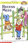 Recess Mess (First-Grade Friends)