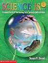 Science Is...: A source book of fascinating facts, projects and activities