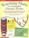 Teaching Math with Favorite Picture Books: Hands-on Activities and Reproducibles to Teach Math Using More Than 25 Picture Books (Grades 1-3)