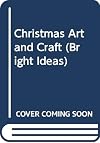 Christmas Art and Craft (Bright Ideas)