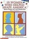 10 Women Who Helped Shape America (Grades 4-8)