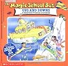The Magic School Bus Ups and Downs: A Book About Floating and Sinking