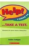 Help! I have to -- take a test: Scholastics A junior guide to studying