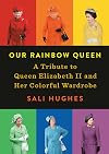 Our Rainbow Queen: A Tribute to Queen Elizabeth II and Her Colorful Wardrobe