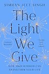 The Light We Give: How Sikh Wisdom Can Transform Your Life