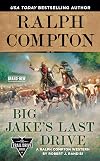 Ralph Compton Big Jake's Last Drive (The Trail Drive Series)