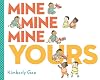 Mine, Mine, Mine, Yours!