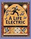 A Life Electric: The Story of Nikola Tesla