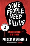 Some People Need Killing: A Memoir of Murder in My Country