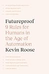 Futureproof: 9 Rules for Humans in the Age of Automation